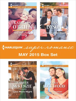 cover image of Harlequin Superromance May 2015 Box Set: The Rancher's Dream\One More Night\Catching Her Rival\Her Hawaiian Homecoming